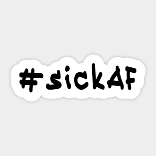 #sickAF - Black Text Sticker